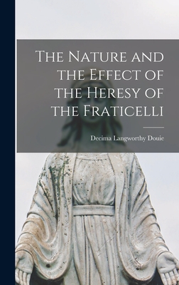 The Nature and the Effect of the Heresy of the Fraticelli