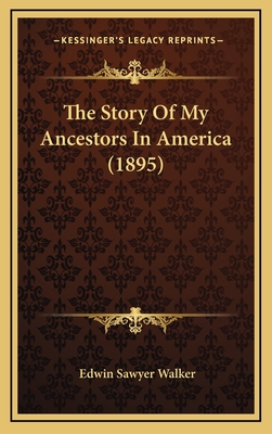 The Story Of My Ancestors In America (1895)