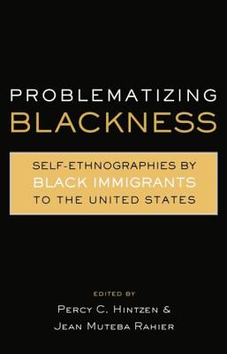 Problematizing Blackness: Self Ethnographies by Black Immigrants to the United States