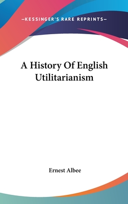 A History Of English Utilitarianism