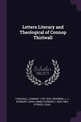 Letters Literary and Theological of Connop Thirlwall