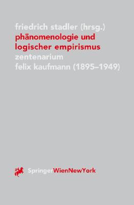 Phänomenologie Und Logischer Empirismus: Zentenarium Felix Kaufmann (1895-1949)