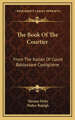 The Book Of The Courtier: From The Italian Of Count Baldassare Castiglione