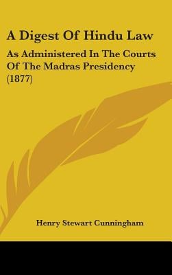 A Digest Of Hindu Law: As Administered In The Courts Of The Madras Presidency (1877)