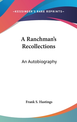A Ranchman's Recollections: An Autobiography