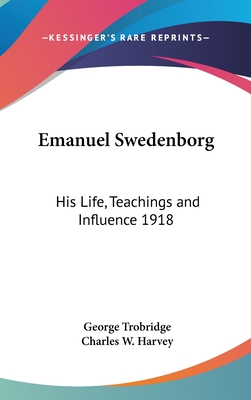 Emanuel Swedenborg: His Life, Teachings and Influence 1918