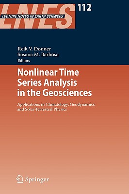 Nonlinear Time Series Analysis in the Geosciences: Applications in Climatology, Geodynamics and Solar-Terrestrial Physics