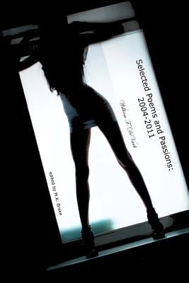 Selected Poems and Passions: 2004-2011