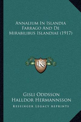 Annalium In Islandia Farrago And De Mirabilibus Islandiae (1917)