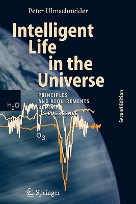 Intelligent Life in the Universe: Principles and Requirements Behind Its Emergence