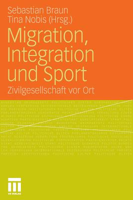 Migration, Integration Und Sport: Zivilgesellschaft VOR Ort