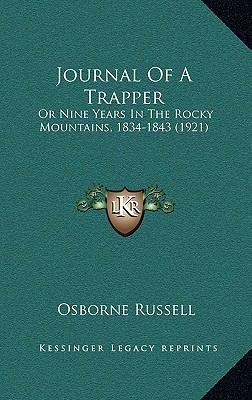 Journal Of A Trapper: Or Nine Years In The Rocky Mountains, 1834-1843 (1921)