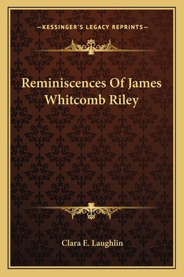 Reminiscences Of James Whitcomb Riley