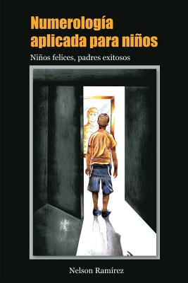 Numerología aplicada para niños: Niños felices, padres exitosos