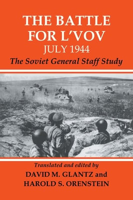 The Battle for l'Vov July 1944: The Soviet General Staff Study
