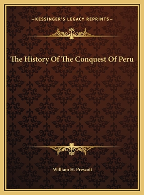 The History Of The Conquest Of Peru