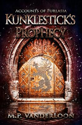 Kunklestick's Prophecy: (Accounts of Furlasia Book 1)