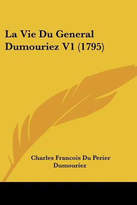La Vie Du General Dumouriez V1 (1795)