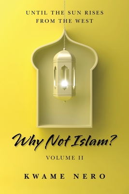 Why Not Islam?: Volume Ii