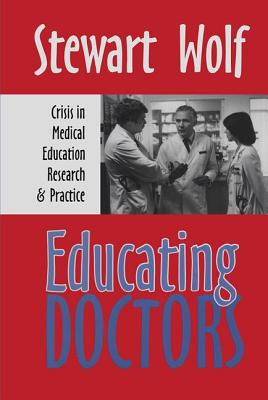 Educating Doctors: Crisis in Medical Education, Research and Practice