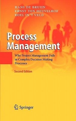 Process Management: Why Project Management Fails in Complex Decision Making Processes