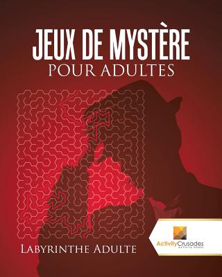 Jeux De Mystère Pour Adultes: Labyrinthe Adulte