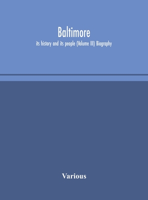Baltimore; Its History And Its People (Volume III) Biography