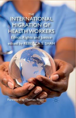 The International Migration of Health Workers: Ethics, Rights and Justice