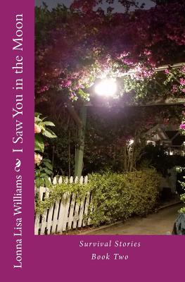 I Saw You in the Moon: Survival Stories Book Two