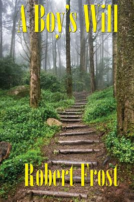 A Boy's Will: Robert Frost's First Collection of Poems