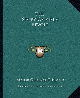 The Story Of Riel's Revolt