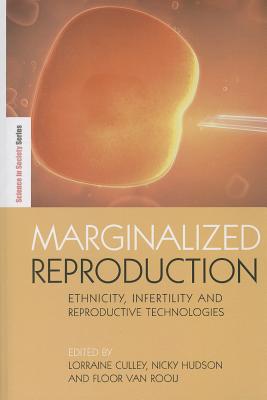 Marginalized Reproduction: Ethnicity, Infertility and Reproductive Technologies