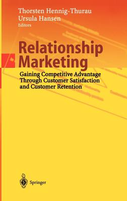 Relationship Marketing: Gaining Competitive Advantage Through Customer Satisfaction and Customer Retention