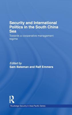 Security and International Politics in the South China Sea: Towards a Co-Operative Management Regime