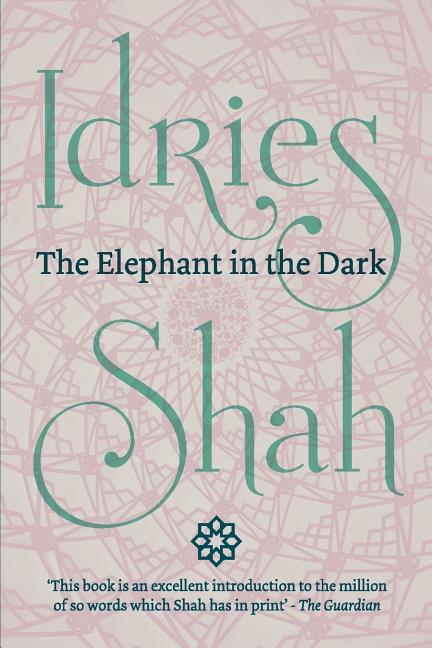 The Elephant in the Dark (Pocket Edition): Christianity, Islam and the Sufis
