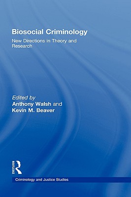 Biosocial Criminology: New Directions in Theory and Research