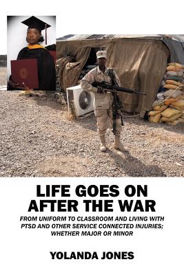 Life Goes on After the War: From Uniform to Classroom and Living with Ptsd and Other Service Connected Injuries; Whether Major or Minor