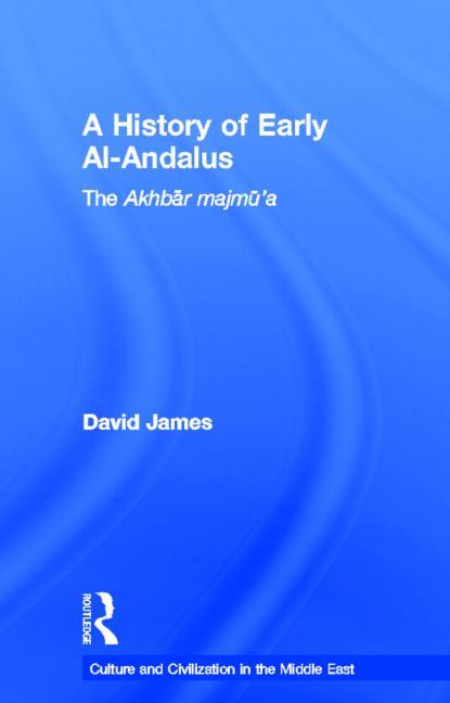 A History of Early Al-Andalus: The Akhbar Majmu'a