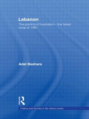 Lebanon: The Politics of Frustration - The Failed Coup of 1961
