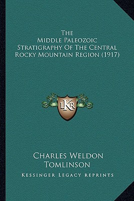 The Middle Paleozoic Stratigraphy Of The Central Rocky Mountain Region (1917)