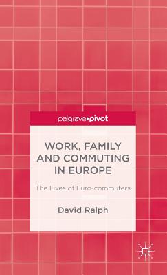 Work, Family and Commuting in Europe: The Lives of Euro-Commuters
