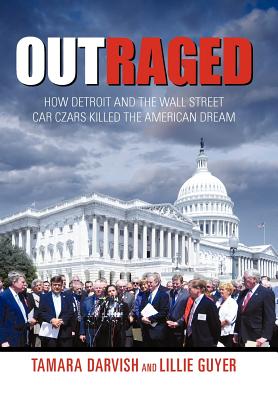 Outraged: How Detroit and the Wall Street Car Czars Killed the American Dream