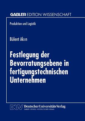 Festlegung Der Bevorratungsebene in Fertigungstechnischen Unternehmen