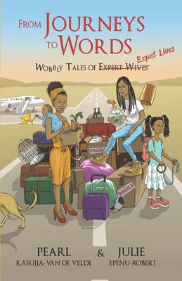 From Journeys to Words: Wobbly Tales of Expat Lives