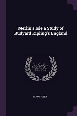 Merlin's Isle a Study of Rudyard Kipling's England