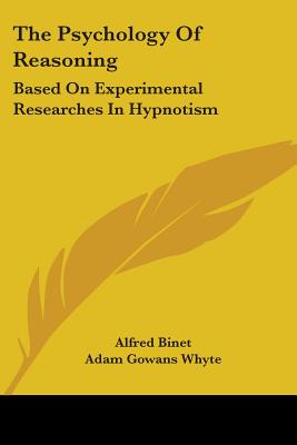 The Psychology Of Reasoning: Based On Experimental Researches In Hypnotism