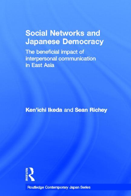 Social Networks and Japanese Democracy: The Beneficial Impact of Interpersonal Communication in East Asia