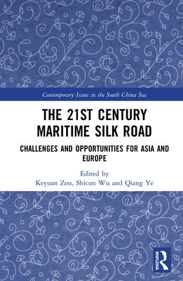 The 21st Century Maritime Silk Road: Challenges and Opportunities for Asia and Europe
