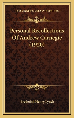 Personal Recollections Of Andrew Carnegie (1920)