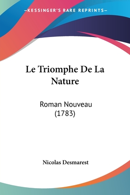 Le Triomphe De La Nature: Roman Nouveau (1783)